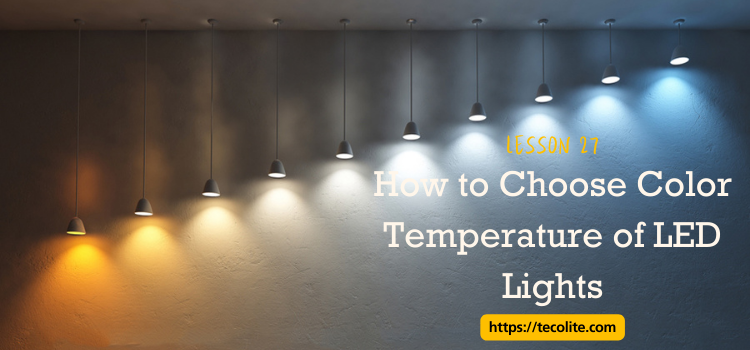 Blog Image How to Choose the Right Color Temperature