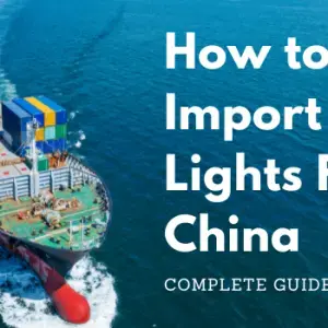 Aerial view of a large cargo ship loaded with colorful shipping containers sailing on blue ocean waves, featuring overlaid text 'How to Import Lights From China Complete Guide'.